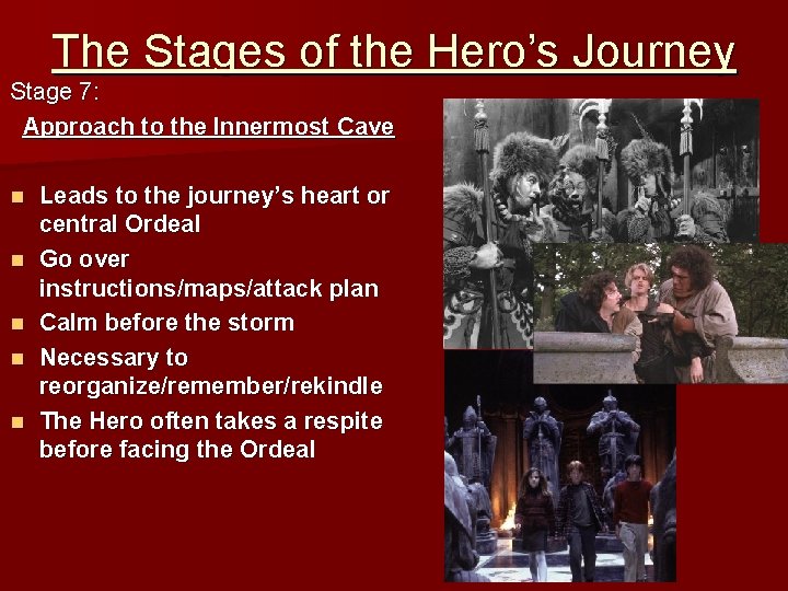 The Stages of the Hero’s Journey Stage 7: Approach to the Innermost Cave n