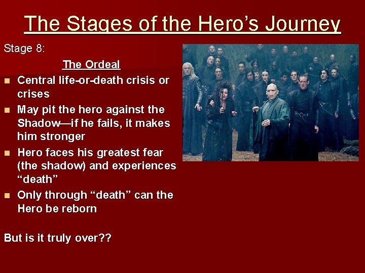 The Stages of the Hero’s Journey Stage 8: n n The Ordeal Central life-or-death