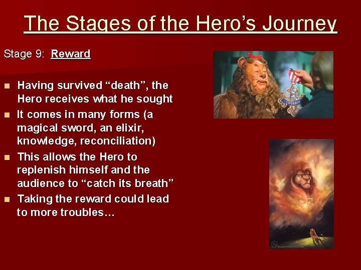 The Stages of the Hero’s Journey Stage 9: Reward Having survived “death”, the Hero