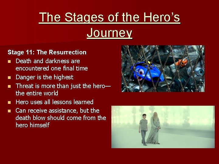 The Stages of the Hero’s Journey Stage 11: The Resurrection n Death and darkness