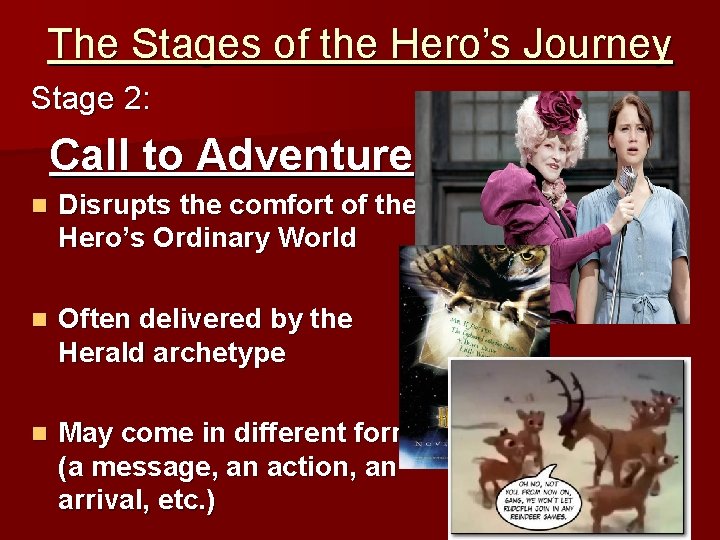 The Stages of the Hero’s Journey Stage 2: Call to Adventure n Disrupts the