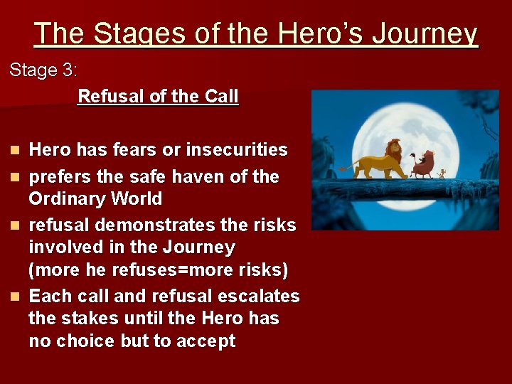 The Stages of the Hero’s Journey Stage 3: Refusal of the Call Hero has