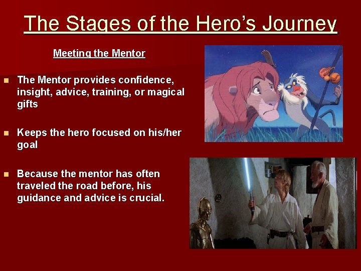 The Stages of the Hero’s Journey Meeting the Mentor n The Mentor provides confidence,