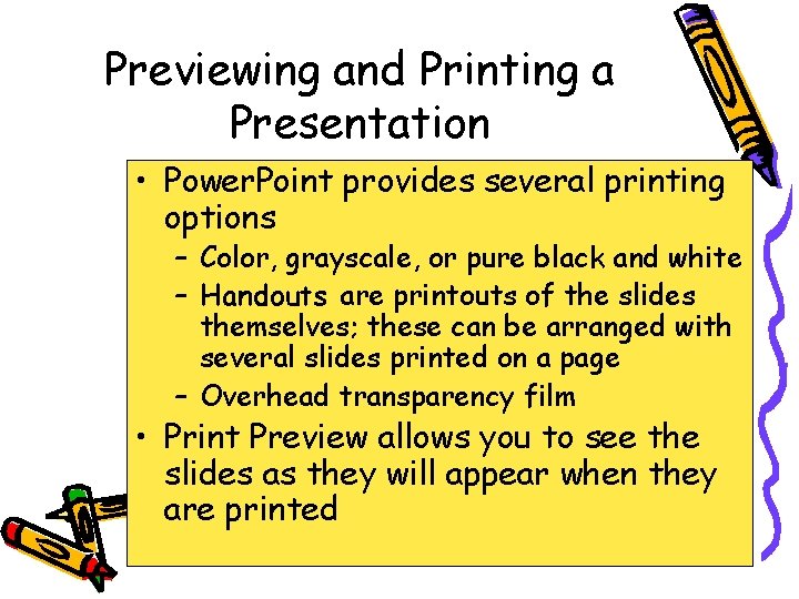 Previewing and Printing a Presentation • Power. Point provides several printing options – Color,