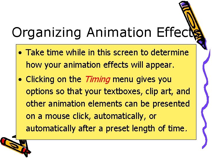 Organizing Animation Effects • Take time while in this screen to determine how your