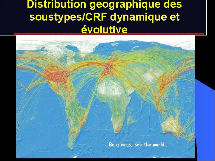 Distribution geographique des soustypes/CRF dynamique et évolutive 