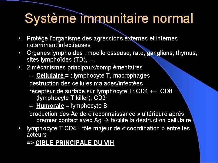 Système immunitaire normal • Protège l’organisme des agressions externes et internes notamment infectieuses •