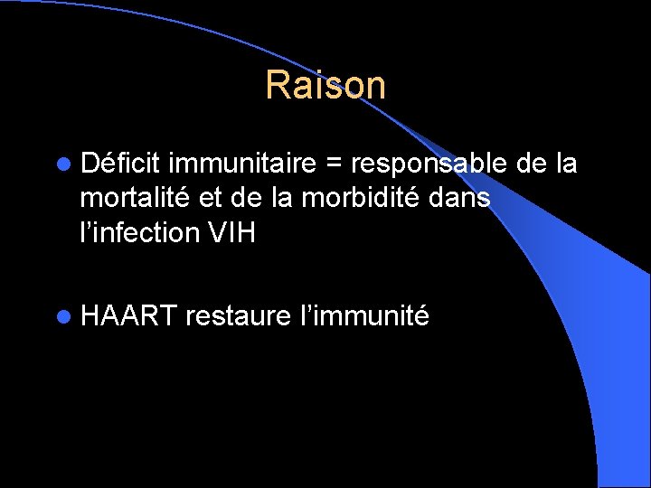 Raison l Déficit immunitaire = responsable de la mortalité et de la morbidité dans