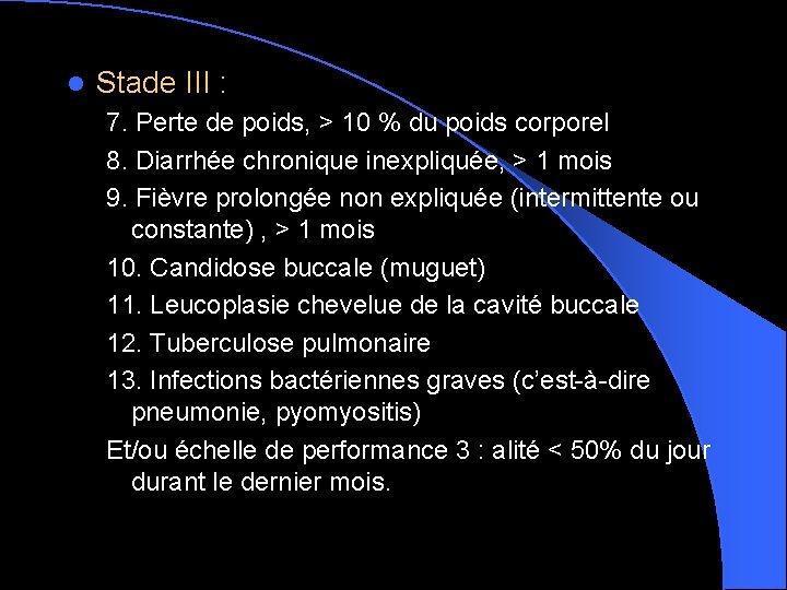 l Stade III : 7. Perte de poids, > 10 % du poids corporel