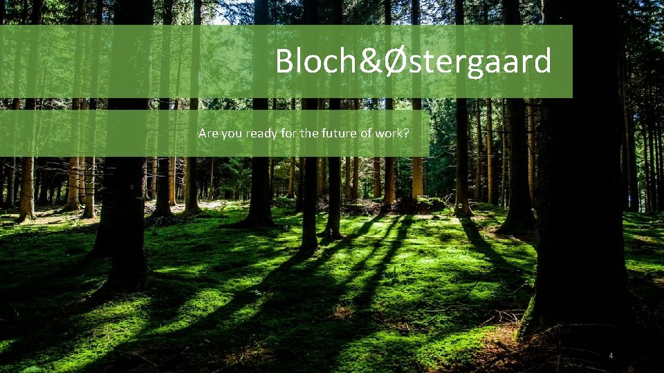 Bloch&Østergaard Are you ready for the future of work? 4 