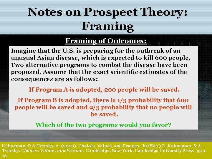 Notes on Prospect Theory: Framing of Outcomes: Imagine that the U. S. is preparing