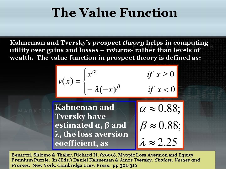 The Value Function Kahneman and Tversky’s prospect theory helps in computing utility over gains
