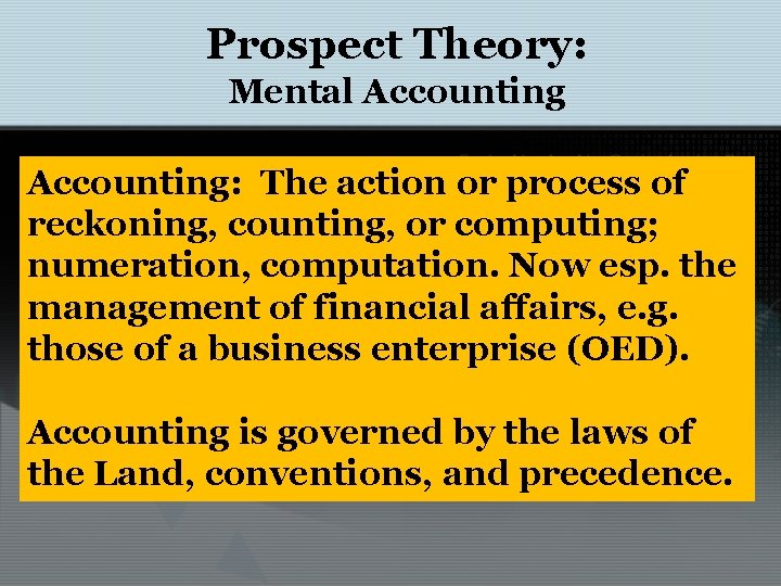 Prospect Theory: Mental Accounting: The action or process of reckoning, counting, or computing; numeration,