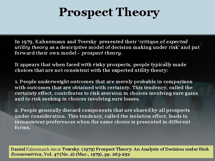 Prospect Theory In 1979, Kahnemann and Tversky presented their ‘critique of expected utility theory