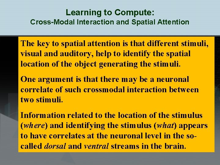 Learning to Compute: Cross-Modal Interaction and Spatial Attention The key to spatial attention is