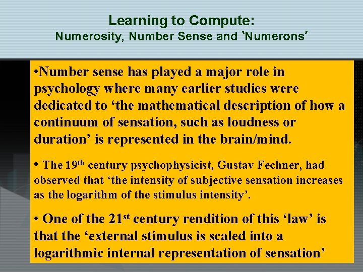 Learning to Compute: Numerosity, Number Sense and ‘Numerons’ • Number sense has played a