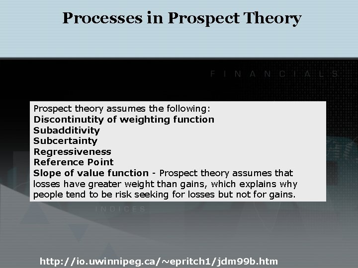 Processes in Prospect Theory Prospect theory assumes the following: Discontinutity of weighting function Subadditivity