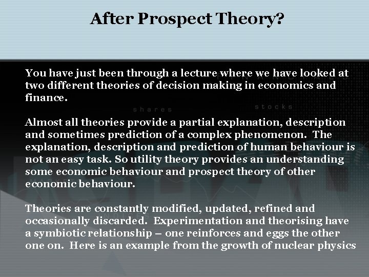 After Prospect Theory? You have just been through a lecture where we have looked
