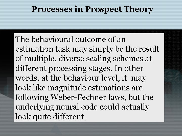 Processes in Prospect Theory The behavioural outcome of an estimation task may simply be