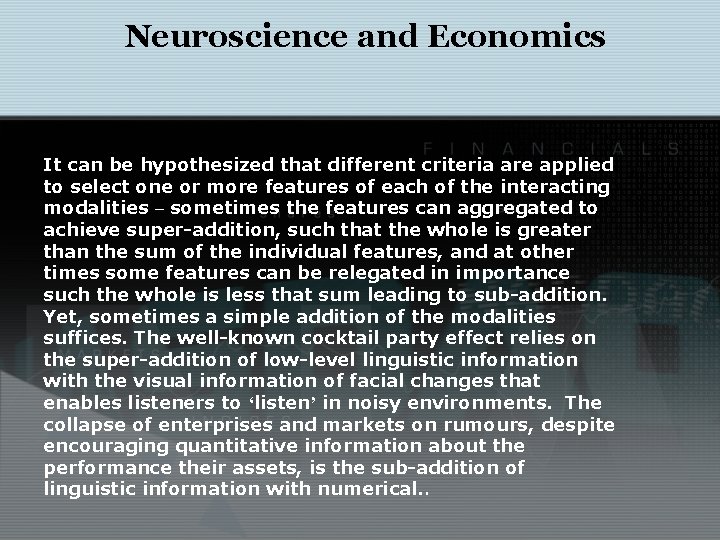 Neuroscience and Economics It can be hypothesized that different criteria are applied to select