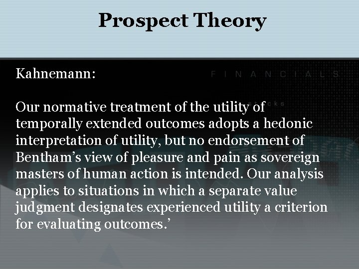 Prospect Theory Kahnemann: Our normative treatment of the utility of temporally extended outcomes adopts