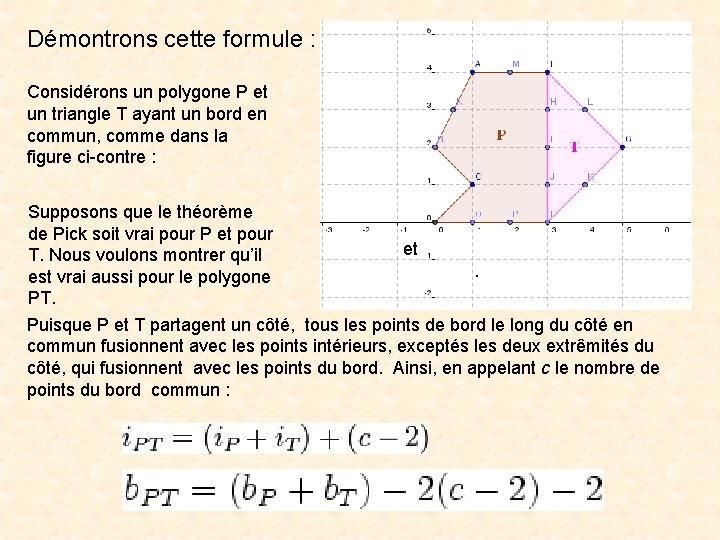 Démontrons cette formule : Considérons un polygone P et un triangle T ayant un