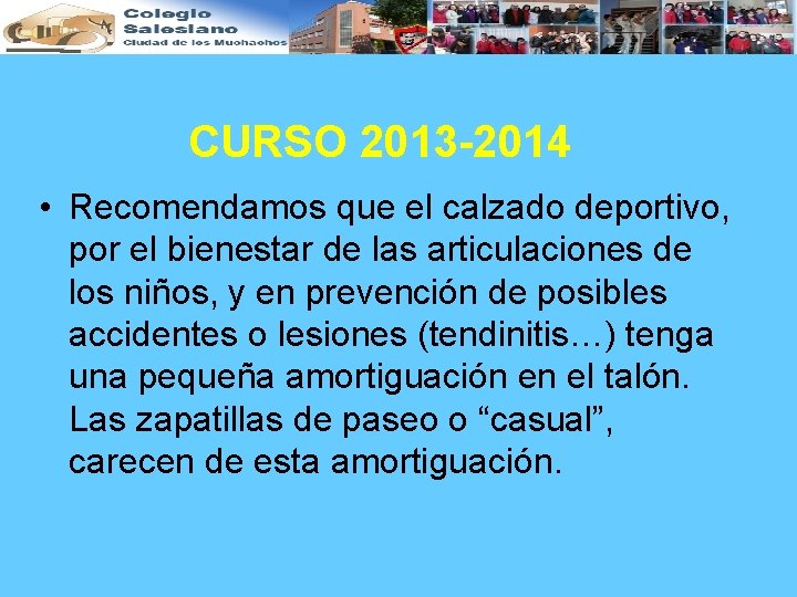 CURSO 2013 -2014 • Recomendamos que el calzado deportivo, por el bienestar de las