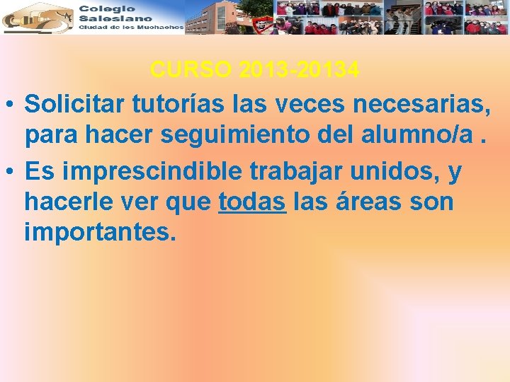 CURSO 2013 -20134 • Solicitar tutorías las veces necesarias, para hacer seguimiento del alumno/a.