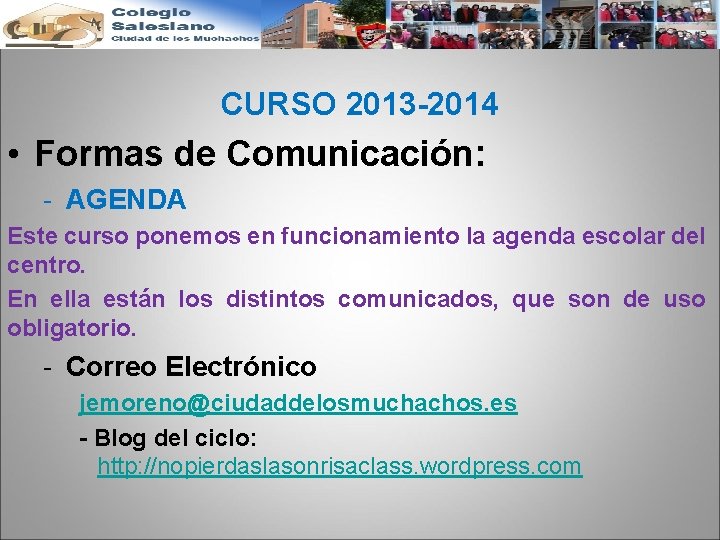 CURSO 2013 -2014 • Formas de Comunicación: - AGENDA Este curso ponemos en funcionamiento