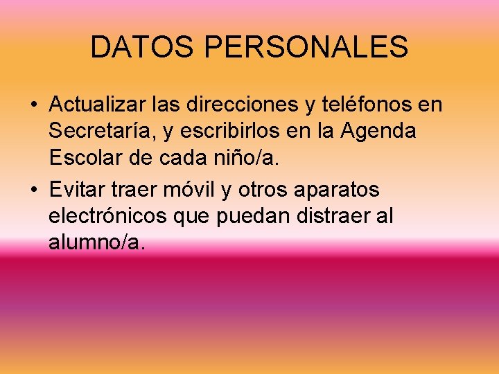 DATOS PERSONALES • Actualizar las direcciones y teléfonos en Secretaría, y escribirlos en la