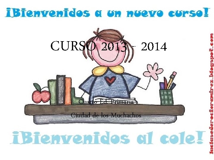 CURSO 2013 - 2014 Cuarto Ed. Primaria Ciudad de los Muchachos 