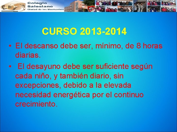 CURSO 2013 -2014 • El descanso debe ser, mínimo, de 8 horas diarias. •