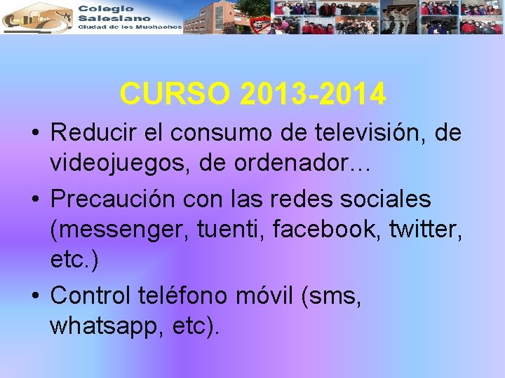 CURSO 2013 -2014 • Reducir el consumo de televisión, de videojuegos, de ordenador… •