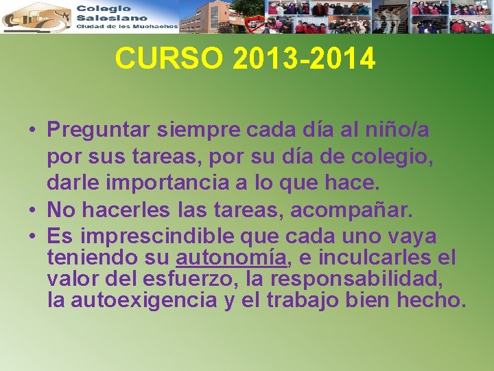 CURSO 2013 -2014 • Preguntar siempre cada día al niño/a por sus tareas, por