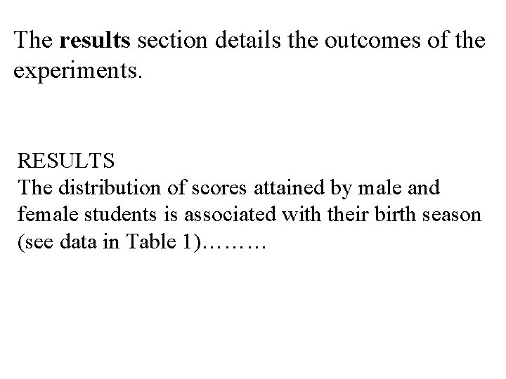 The results section details the outcomes of the experiments. RESULTS The distribution of scores