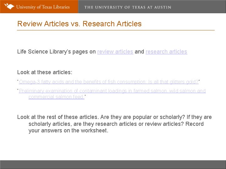 Review Articles vs. Research Articles Life Science Library’s pages on review articles and research