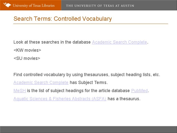 Search Terms: Controlled Vocabulary Look at these searches in the database Academic Search Complete.