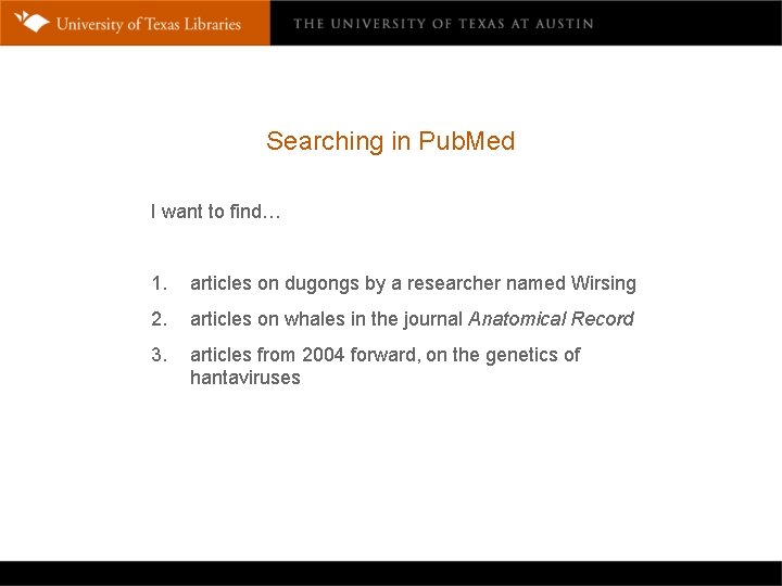 Searching in Pub. Med I want to find… 1. articles on dugongs by a