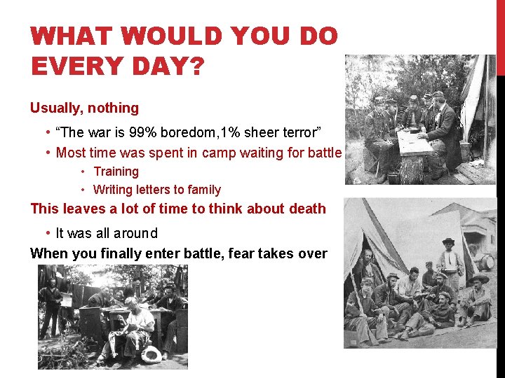 WHAT WOULD YOU DO EVERY DAY? Usually, nothing • “The war is 99% boredom,