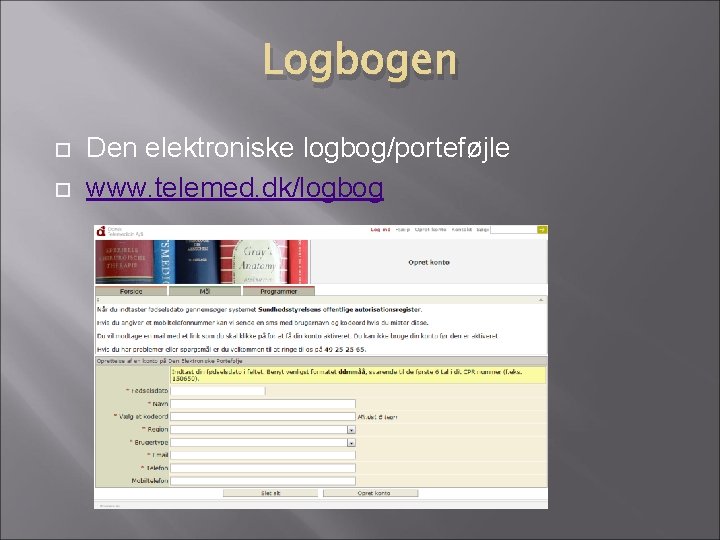 Logbogen Den elektroniske logbog/porteføjle www. telemed. dk/logbog 