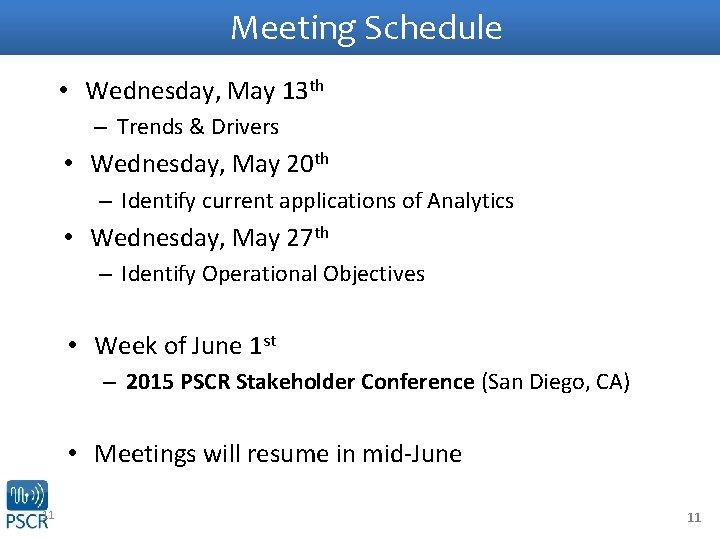 Meeting Schedule • Wednesday, May 13 th – Trends & Drivers • Wednesday, May