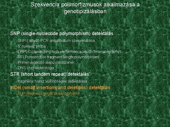 Szekvencia polimorfizmusok alkalmazása a genotipizálásban SNP (single-nucleotide polymorphism) detektálás -SNP-t átfedő PCR amplifikátum szekvenálása