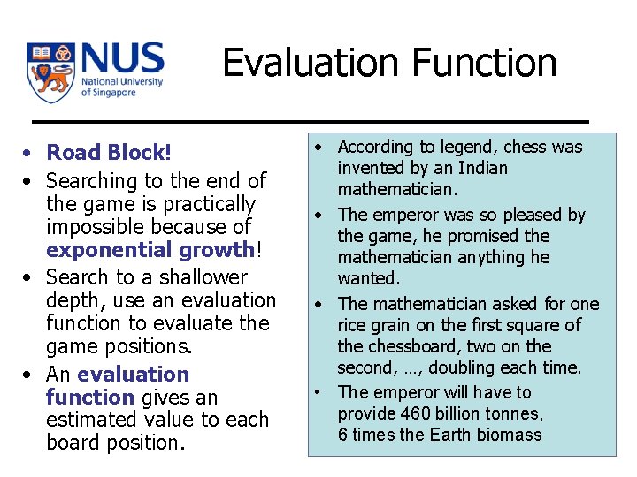 Evaluation Function • Road Block! • Searching to the end of the game is