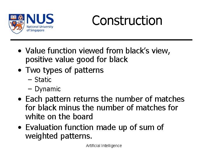 Construction • Value function viewed from black’s view, positive value good for black •
