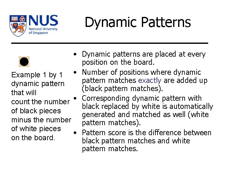 Dynamic Patterns • Dynamic patterns are placed at every position on the board. Example