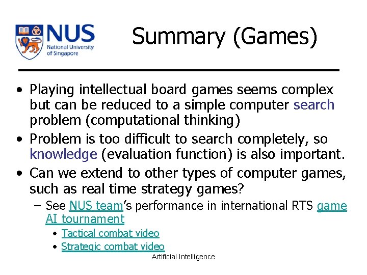 Summary (Games) • Playing intellectual board games seems complex but can be reduced to