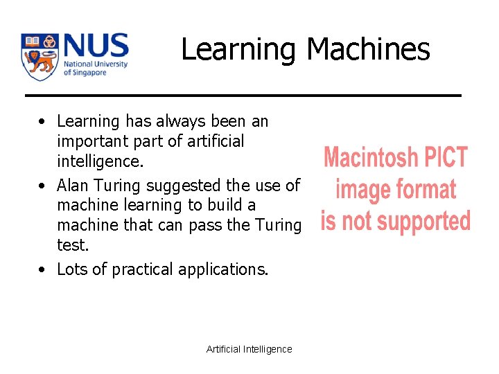 Learning Machines • Learning has always been an important part of artificial intelligence. •