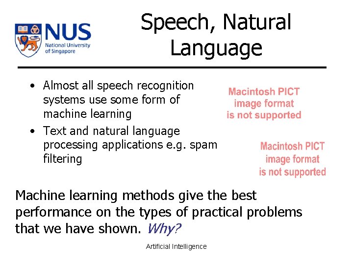 Speech, Natural Language • Almost all speech recognition systems use some form of machine