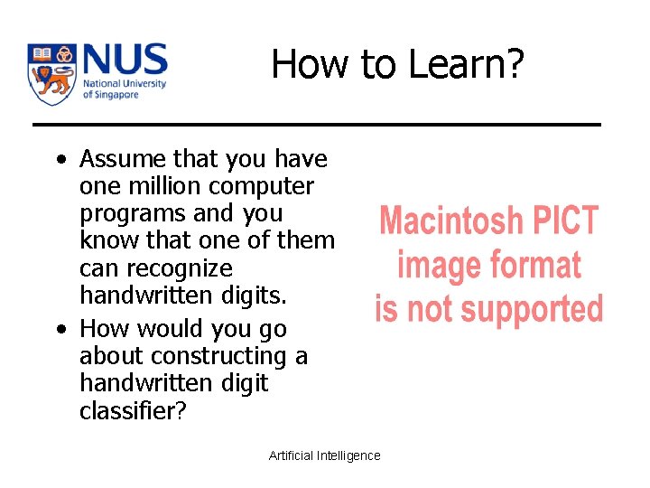 How to Learn? • Assume that you have one million computer programs and you