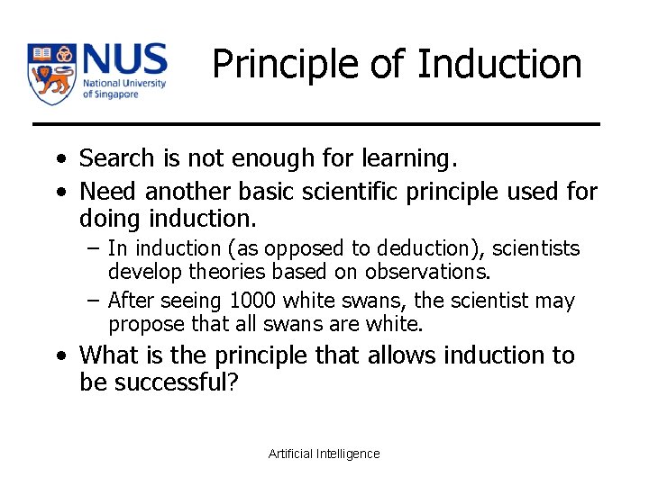 Principle of Induction • Search is not enough for learning. • Need another basic